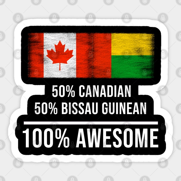 50% Canadian 50% Bissau Guinean 100% Awesome - Gift for Bissau Guinean Heritage From Guinea Bissau Sticker by Country Flags